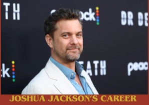Joshua Jackson’s Career
